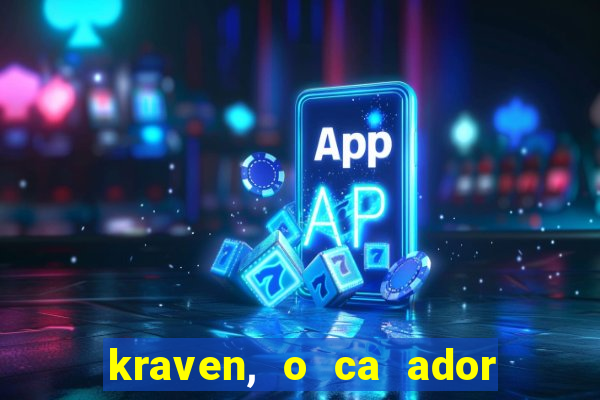 kraven, o ca ador filme completo dublado download